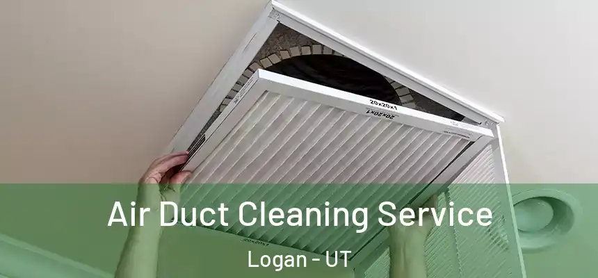  Air Duct Cleaning Service Logan - UT