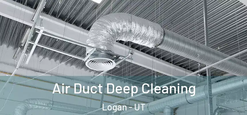  Air Duct Deep Cleaning Logan - UT
