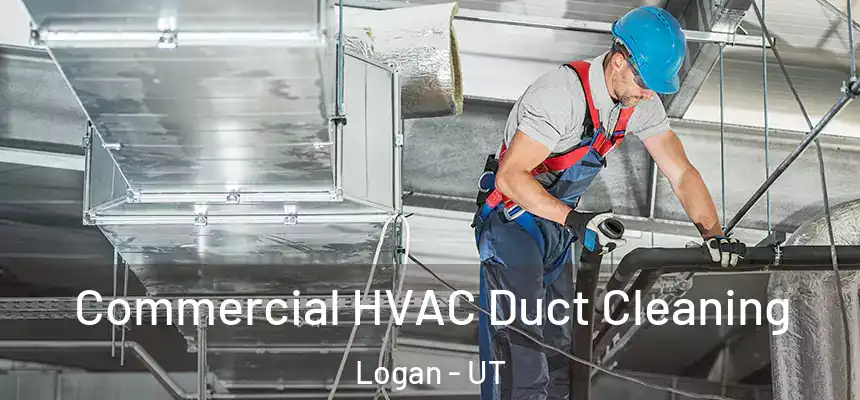  Commercial HVAC Duct Cleaning Logan - UT