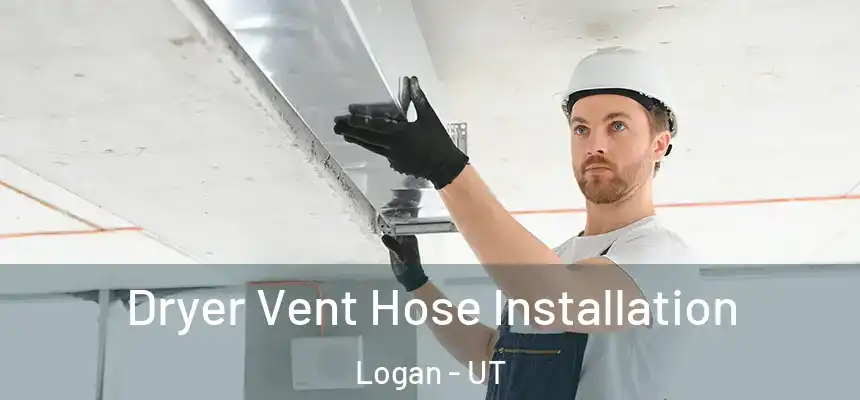  Dryer Vent Hose Installation Logan - UT