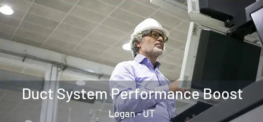  Duct System Performance Boost Logan - UT