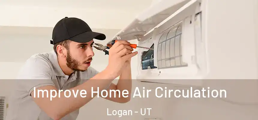  Improve Home Air Circulation Logan - UT
