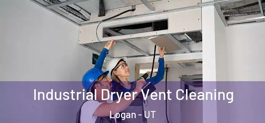  Industrial Dryer Vent Cleaning Logan - UT