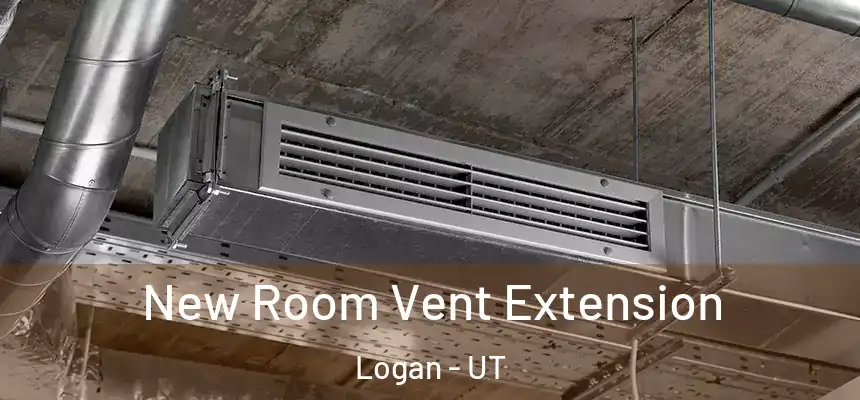 New Room Vent Extension Logan - UT