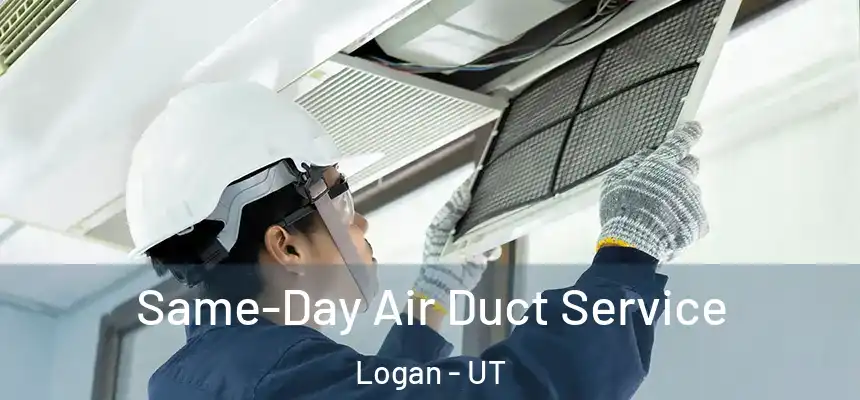  Same-Day Air Duct Service Logan - UT
