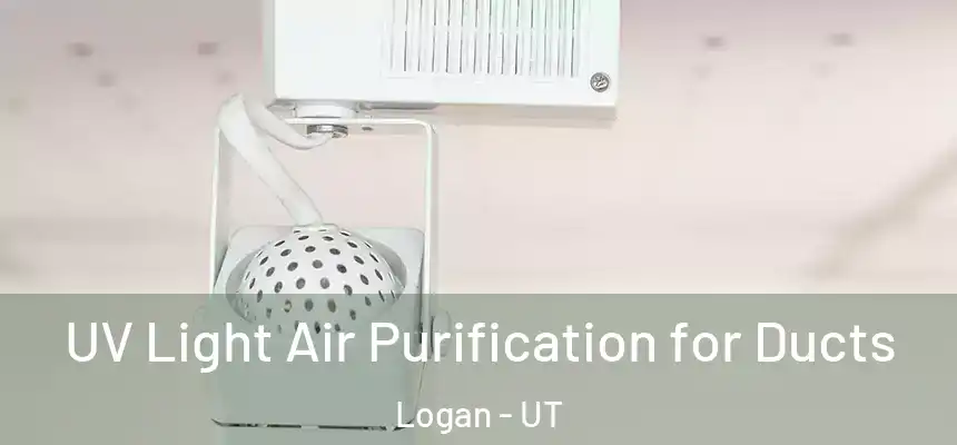  UV Light Air Purification for Ducts Logan - UT